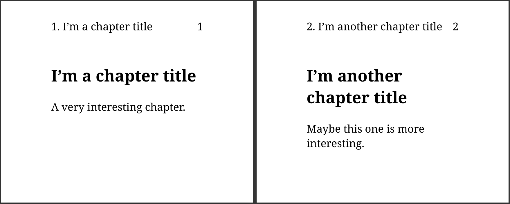 The chapter counter with its related chapter title in the page margin Chapter counter next to the title in the top margin of the document